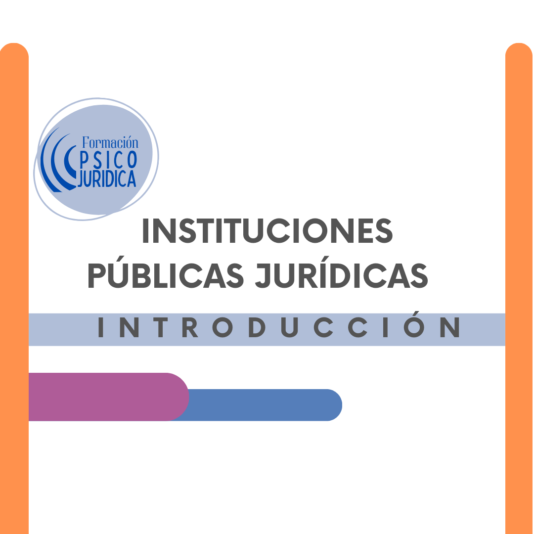Instituciones Públicas Jurídicas. Introducción